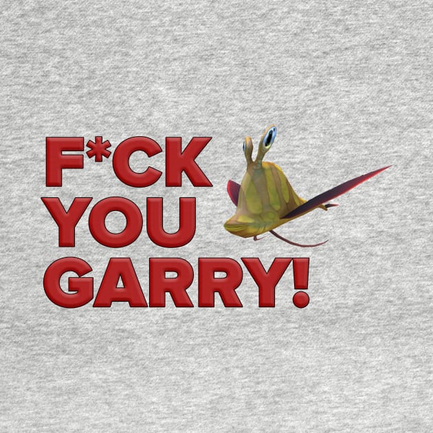 F*CK YOU GARRY! by TweaK_GG